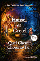 Couverture du livre Hansel et Gretel : Quel Chemin Choisiras-Tu ? de Sylvain Segura