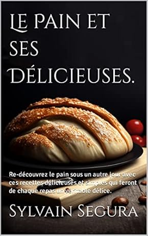 Couverture du livre Le pain et ses délices de Sylvain Segura
